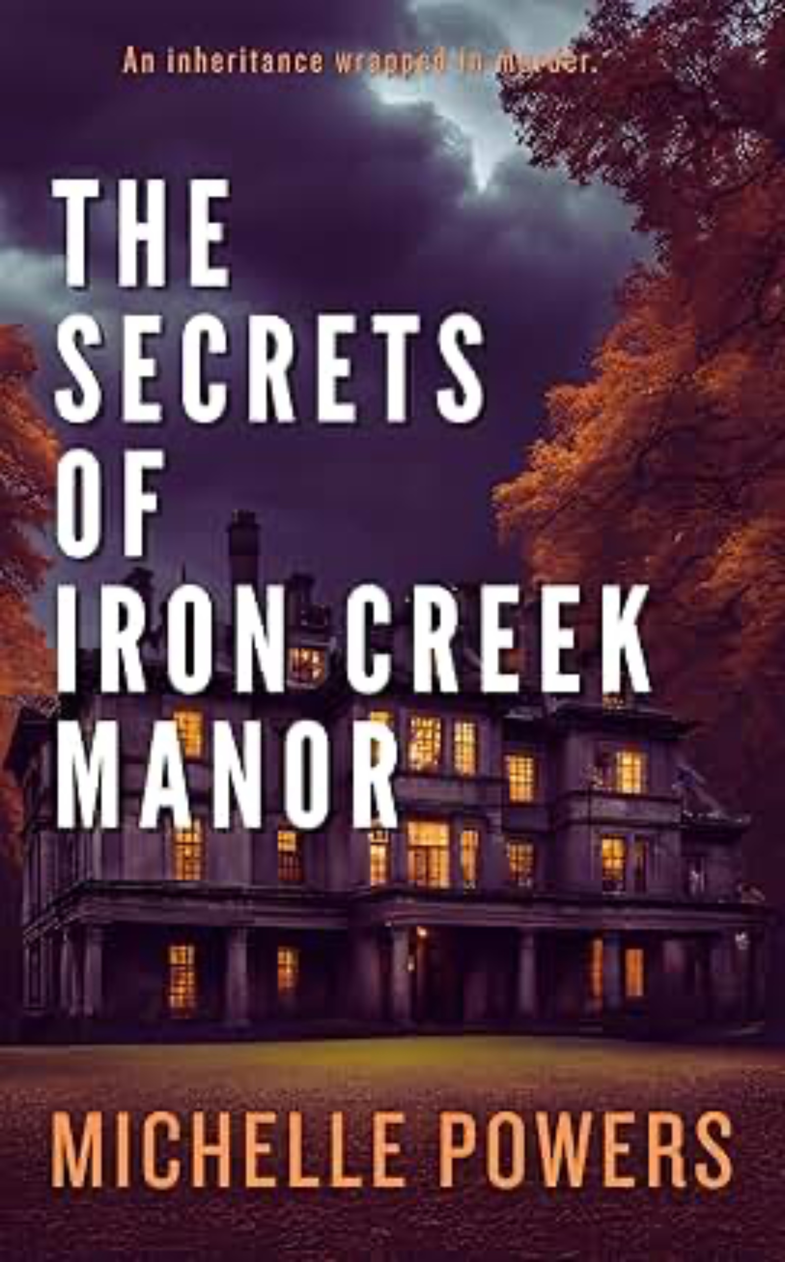 The Secrets Of Iron Creek Manor A Mysterious Psychological Thriller